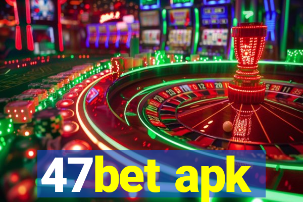 47bet apk